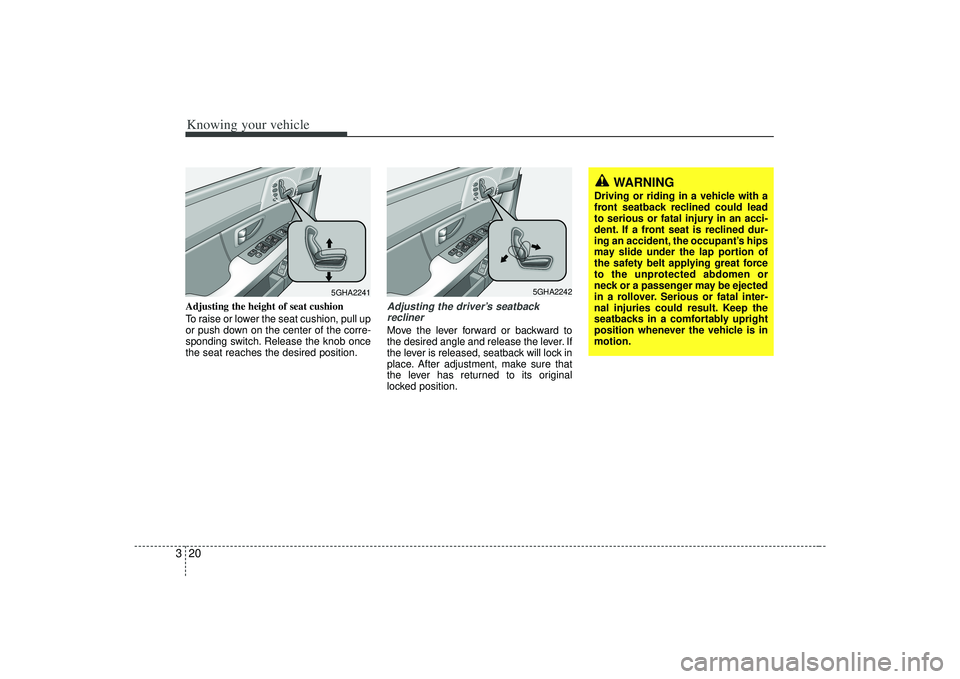 KIA AMANTI 2009 Owners Manual Knowing your vehicle20
3
WARNING
Driving or riding in a vehicle with a
front seatback reclined could lead
to serious or fatal injury in an acci-
dent. If a front seat is reclined dur-
ing an accident, KIA AMANTI 2009 Owners Manual Knowing your vehicle20
3
WARNING
Driving or riding in a vehicle with a
front seatback reclined could lead
to serious or fatal injury in an acci-
dent. If a front seat is reclined dur-
ing an accident,