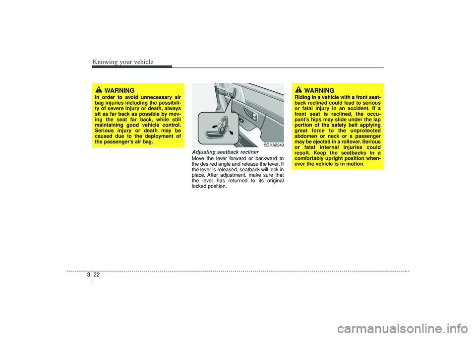 KIA AMANTI 2009 Owners Manual Knowing your vehicle22
3
Adjusting seatback reclinerMove the lever forward or backward to
the desired angle and release the lever. If
the lever is released, seatback will lock in
place. After adjustme KIA AMANTI 2009 Owners Manual Knowing your vehicle22
3
Adjusting seatback reclinerMove the lever forward or backward to
the desired angle and release the lever. If
the lever is released, seatback will lock in
place. After adjustme