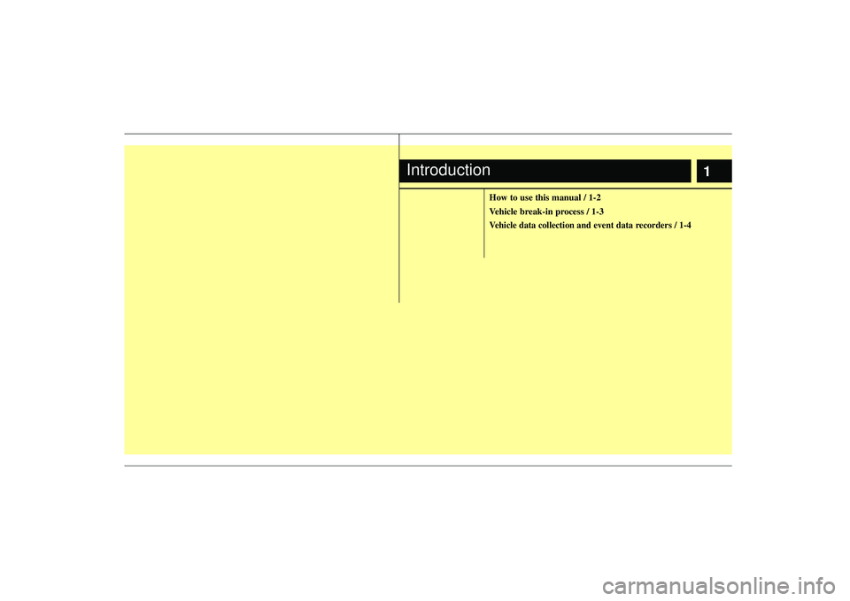 KIA AMANTI 2009  Owners Manual 1
How to use this manual / 1-2
Vehicle break-in process / 1-3Vehicle data collection and event data recorders / 1-4
Introduction 