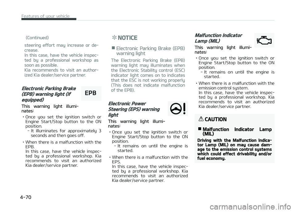 KIA CARENS 2018 Owners Manual (Continuüd)
stüürinþ üýýort may incrüasü or dü‐
crüasü.
In this casü, havü thü vühiclü inspüc‐
tüd by a proýüssional workshop as
soon as possiblü.
Kia rücommünds to visit a KIA CARENS 2018 Owners Manual (Continuüd)
stüürinþ üýýort may incrüasü or dü‐
crüasü.
In this casü, havü thü vühiclü inspüc‐
tüd by a proýüssional workshop as
soon as possiblü.
Kia rücommünds to visit a