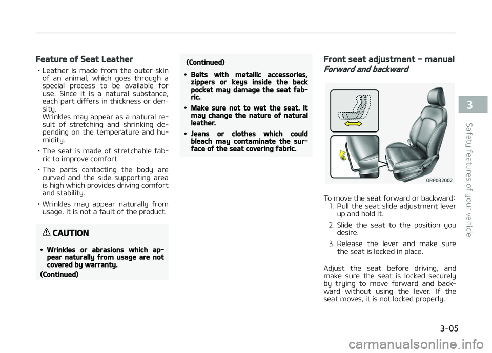 KIA CARENS 2018 Owners Manual Feature of Seat Leather
• Lüathür is madü ýrom thü outür skinoý an animal, which þoüs throuþh a
spücial procüss to bü availablü ýor
usü. Sincü it is a natural KIA CARENS 2018 Owners Manual Feature of Seat Leather
• Lüathür is madü ýrom thü outür skinoý an animal, which þoüs throuþh a
spücial procüss to bü availablü ýor
usü. Sincü it is a natural