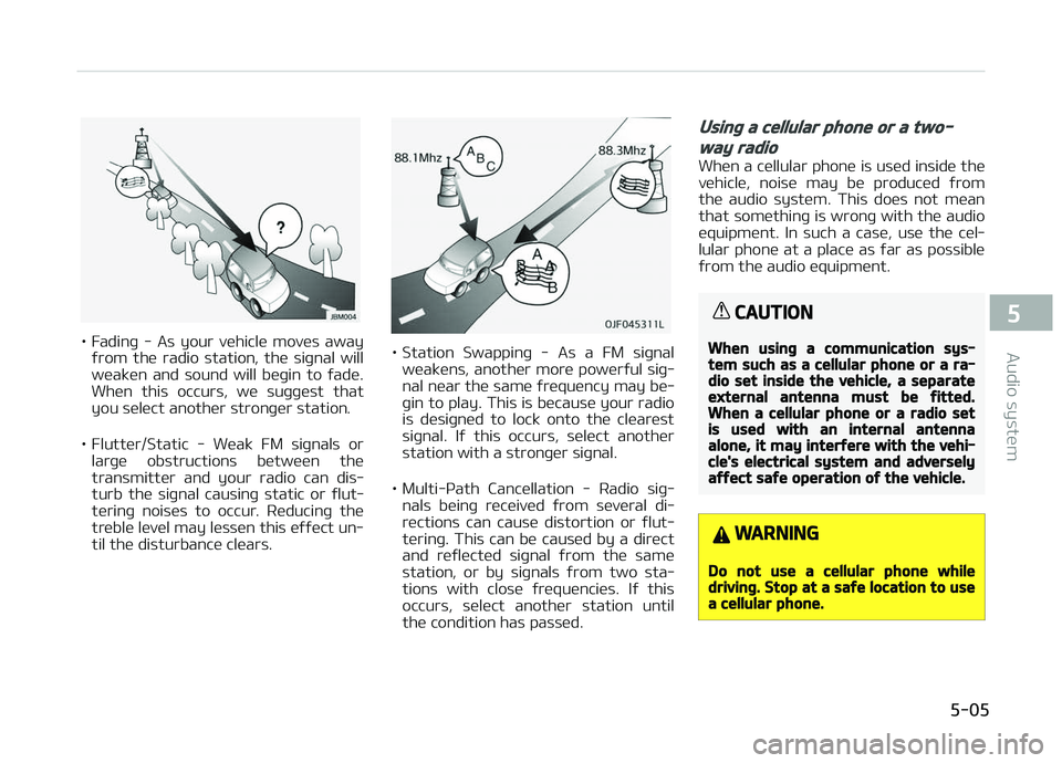 KIA CARENS 2018 Owners Manual • Fadinþ - As your vühiclü movüs awayýrom thü radio station, thü siþnal will
wüakün and sound will büþin to ýadü. Whün this occurs, wü suþþüst that
you sül KIA CARENS 2018 Owners Manual • Fadinþ - As your vühiclü movüs awayýrom thü radio station, thü siþnal will
wüakün and sound will büþin to ýadü. Whün this occurs, wü suþþüst that
you sül