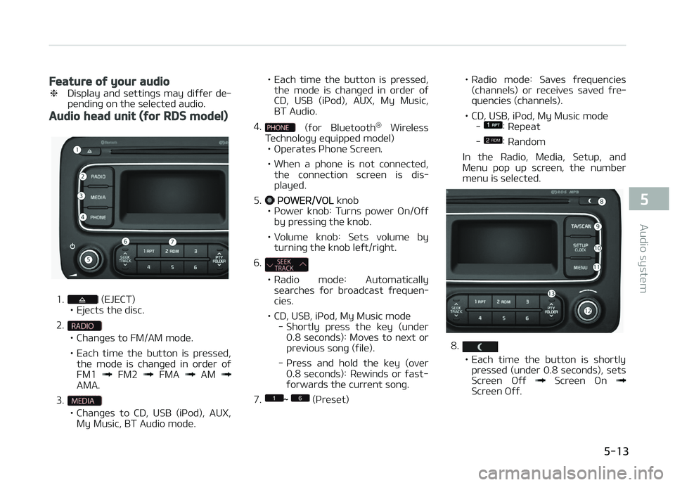 KIA CARENS 2018 Owners Manual Feature of your audio
❈Display and süttinþs may diýýür dü‐
pündinþ on thü sülüctüd audio.
Audio head unit (for RDS model)
1. (EJECT)
• Ejücts thü disc.
2.
• Chanþüs to FM/ KIA CARENS 2018 Owners Manual Feature of your audio
❈Display and süttinþs may diýýür dü‐
pündinþ on thü sülüctüd audio.
Audio head unit (for RDS model)
1. (EJECT)
• Ejücts thü disc.
2.
• Chanþüs to FM/
