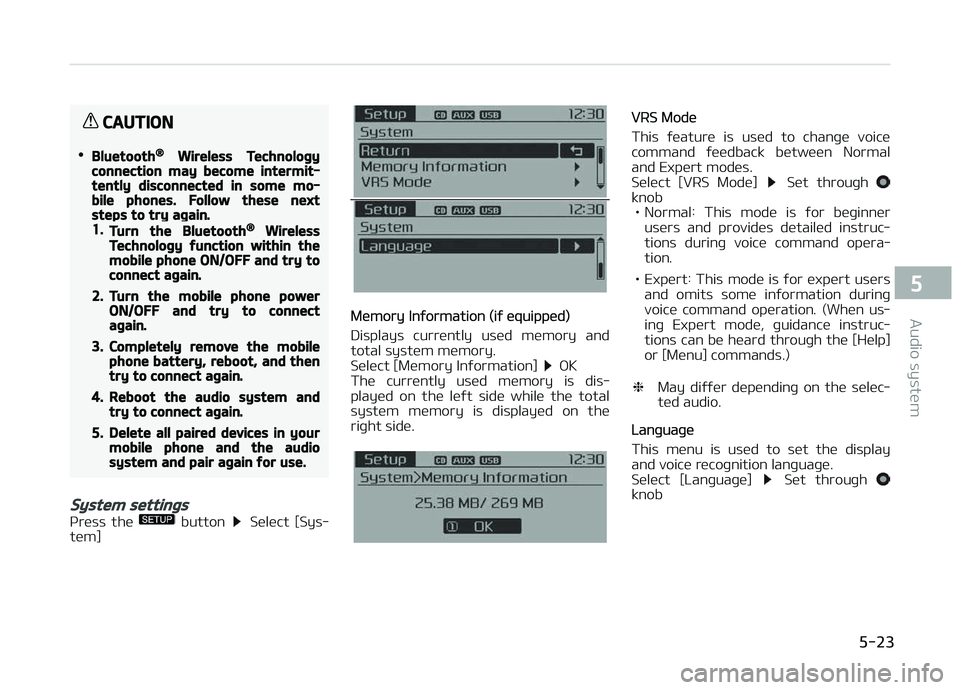 KIA CARENS 2018 Owners Manual CAUTION
•Bluetooth® Wireless Technologyconnection may become intermit‐tently disconnected in some mo‐bile phones. Follow these nextsteps to try again.1.Turn the Bluetooth® WirelessTechnology f KIA CARENS 2018 Owners Manual CAUTION
•Bluetooth® Wireless Technologyconnection may become intermit‐tently disconnected in some mo‐bile phones. Follow these nextsteps to try again.1.Turn the Bluetooth® WirelessTechnology f