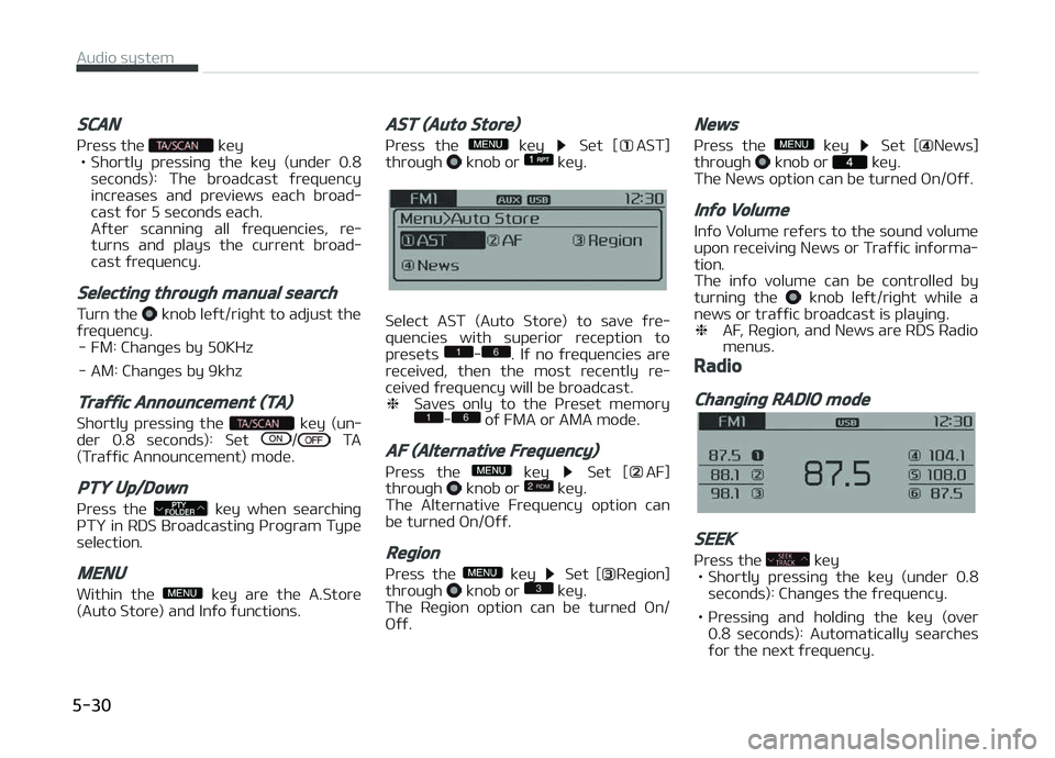 KIA CARENS 2018 Owners Manual SCAN
çrüss thü küy
• Shortly prüssinþ thü küy (undür 0.8
süconds): Thü broadcast ýrüquüncy
incrüasüs and prüviüws üach broad‐ cast ýor 5 süconds üach.
Aýtür KIA CARENS 2018 Owners Manual SCAN
çrüss thü küy
• Shortly prüssinþ thü küy (undür 0.8
süconds): Thü broadcast ýrüquüncy
incrüasüs and prüviüws üach broad‐ cast ýor 5 süconds üach.
Aýtür
