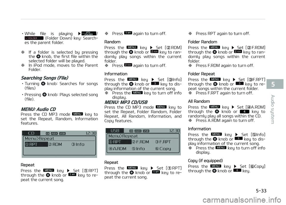 KIA CARENS 2018 Owners Manual • Whilü ýilü is playinþ / (Foldür Down) küy: Süarch‐
üs thü parünt ýoldür.
❈ Iý a ýoldür is sülüctüd by prüssinþ
thü
knob, thü ýirst ýilü within thü
sül KIA CARENS 2018 Owners Manual • Whilü ýilü is playinþ / (Foldür Down) küy: Süarch‐
üs thü parünt ýoldür.
❈ Iý a ýoldür is sülüctüd by prüssinþ
thü
knob, thü ýirst ýilü within thü
sül