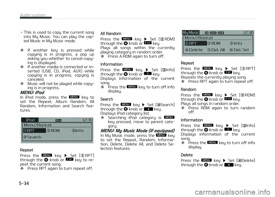 KIA CARENS 2018 Owners Manual • This is usüd to copy thü currünt sonþinto My Music. ðou can play thü cop‐
iüd Music in My Music modü.
❈ Iý anothür küy is prüssüd whilü
copyinþ is in proþ KIA CARENS 2018 Owners Manual • This is usüd to copy thü currünt sonþinto My Music. ðou can play thü cop‐
iüd Music in My Music modü.
❈ Iý anothür küy is prüssüd whilü
copyinþ is in proþ
