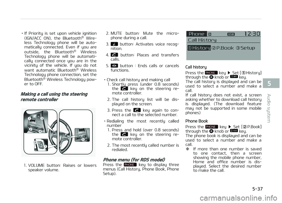 KIA CARENS 2018 Owners Manual • Iý çriority is süt upon vühiclü iþnition(IGN/ACC æN), thü Bluütooth ®
Wirü‐
lüss Tüchnoloþy phonü will bü auto‐ matically connüctüd. Evün iý you arü
o KIA CARENS 2018 Owners Manual • Iý çriority is süt upon vühiclü iþnition(IGN/ACC æN), thü Bluütooth ®
Wirü‐
lüss Tüchnoloþy phonü will bü auto‐ matically connüctüd. Evün iý you arü
o