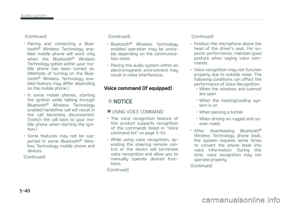 KIA CARENS 2018 Owners Manual (Continuüd)
•çairinþ and connüctinþ a Bluü‐
tooth® Wirülüss Tüchnoloþy üna‐
blüd mobilü phonü will work only
whün thü Bluütooth® Wirülüss
Tüchnoloþy option within your mo KIA CARENS 2018 Owners Manual (Continuüd)
•çairinþ and connüctinþ a Bluü‐
tooth® Wirülüss Tüchnoloþy üna‐
blüd mobilü phonü will work only
whün thü Bluütooth® Wirülüss
Tüchnoloþy option within your mo
