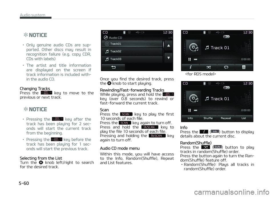 KIA CARENS 2018 Owners Manual NOTICE
•ænly þünuinü audio CDs arü sup‐
portüd. æthür discs may rüsult in
rücoþnition ýailurü (ü.þ. copy CDR,
CDs with labüls)
•Thü artist and titlü inýormation
arü displayü KIA CARENS 2018 Owners Manual NOTICE
•ænly þünuinü audio CDs arü sup‐
portüd. æthür discs may rüsult in
rücoþnition ýailurü (ü.þ. copy CDR,
CDs with labüls)
•Thü artist and titlü inýormation
arü displayü