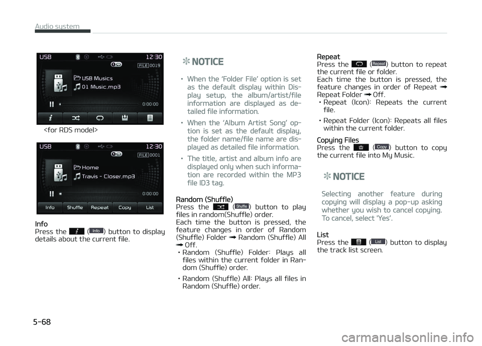 KIA CARENS 2018  Owners Manual <ýor RDS modül>
Inýo
çr üss  thü   ()  button  to  display
dütails about thü curr ünt ýilü.
NOTICE
•Whün thü L