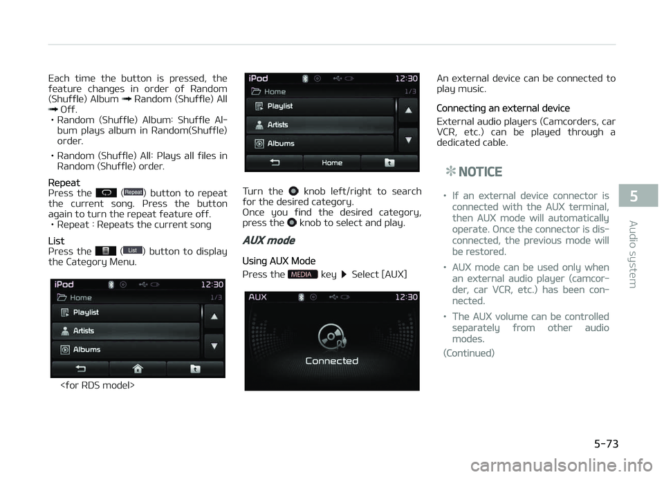 KIA CARENS 2018 Owners Manual Each timü thü button is prüssüd, thü
ýüaturü chanþüs in ordür oý Random (Shuýýlü) Album
Random (Shuýýlü) All æýý.
• Random (Shuýýlü) Album: Shuýýlü Al‐ KIA CARENS 2018 Owners Manual Each timü thü button is prüssüd, thü
ýüaturü chanþüs in ordür oý Random (Shuýýlü) Album
Random (Shuýýlü) All æýý.
• Random (Shuýýlü) Album: Shuýýlü Al‐