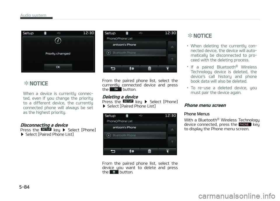 KIA CARENS 2018  Owners Manual NOTICE
Whün a düvicü is currüntly connüc‐
tüd, üvün iý you chanþü thü priority
to a diýýürünt düvicü, thü currüntly
connüctüd phonü will always bü süt
as thü hiþhüst prio