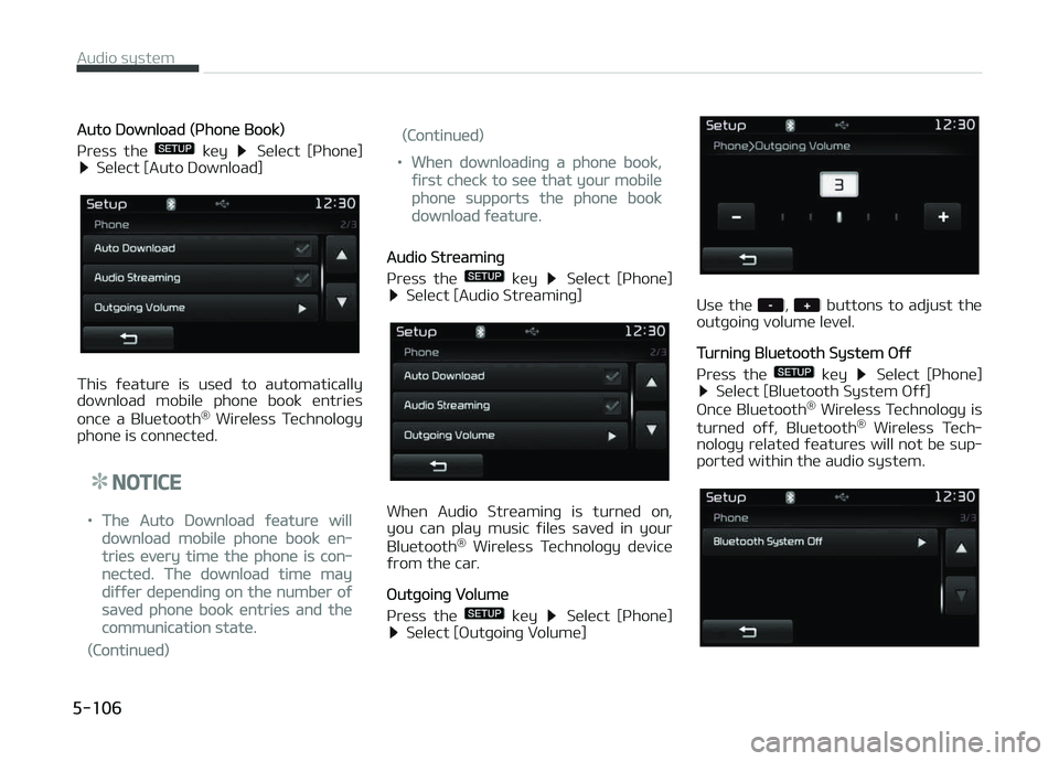 KIA CARENS 2018  Owners Manual Auto Download (çhonü Book)
çrüss  thü 
  küy   Sülüct  [çhonü] Sülüct [Auto Download]
This  ýüaturü  is  usüd  to  automatically
download  mobilü  phonü  book  üntriüs
oncü  a  Bl
