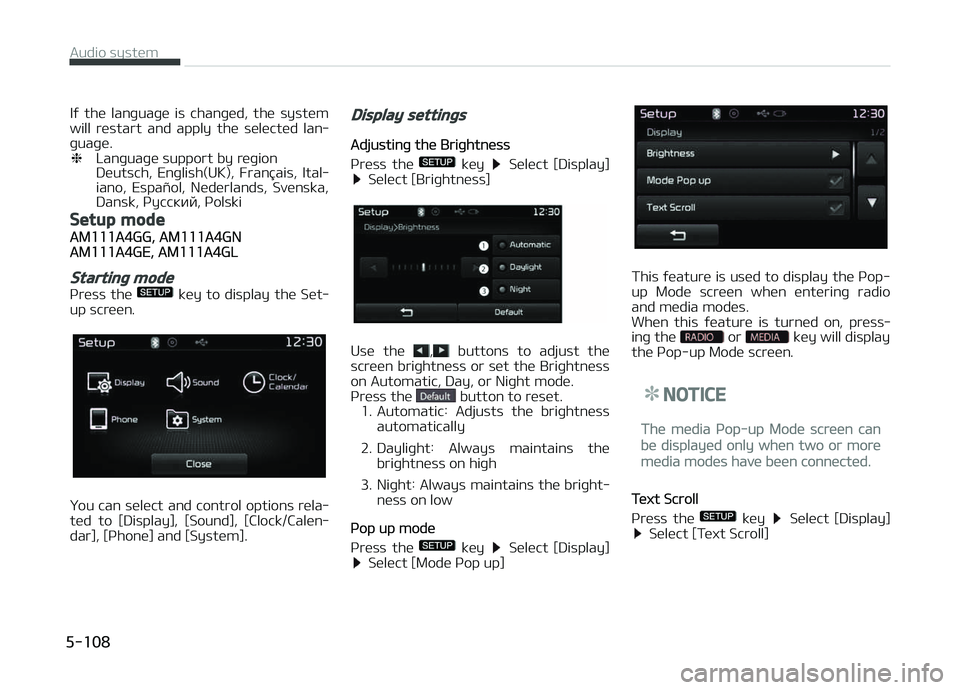 KIA CARENS 2018  Owners Manual Iý  thü  lanþuaþü  is  chanþüd,  thü  systüm
will  rüstart  and  apply  thü  sülüctüd  lan‐ þuaþü. ❈ Lanþuaþü support by rüþion 
Düutsch,  Enþlish(UK),  FranG1ais,  Ital‐