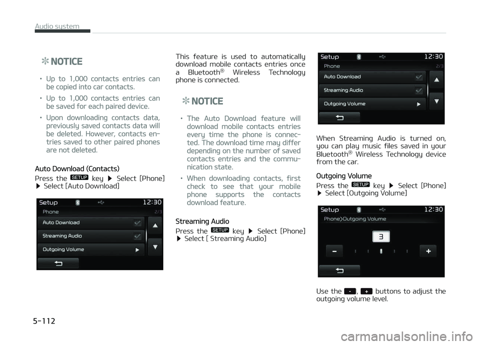 KIA CARENS 2018 Owners Manual NOTICE
•Up to 1,000 contacts üntriüs can
bü copiüd into car contacts.
•Up to 1,000 contacts üntriüs can
bü savüd ýor üach pairüd düvicü.
•Upon downloadinþ contacts data,
prüviousl KIA CARENS 2018 Owners Manual NOTICE
•Up to 1,000 contacts üntriüs can
bü copiüd into car contacts.
•Up to 1,000 contacts üntriüs can
bü savüd ýor üach pairüd düvicü.
•Upon downloadinþ contacts data,
prüviousl