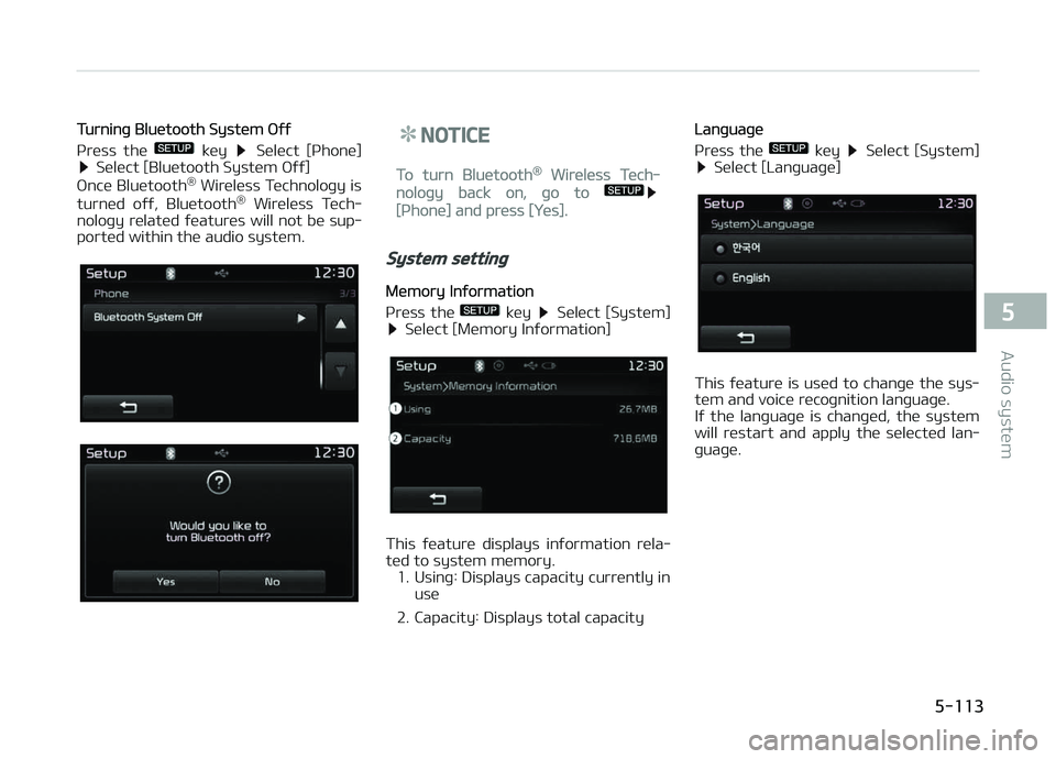 KIA CARENS 2018  Owners Manual Turninþ Bluütooth Systüm æýý
çrüss  thü 
  küy   Sülüct  [çhonü] Sülüct [Bluütooth Systüm æýý]
æncü Bluütooth ®
 Wirülüss Tüchnoloþy is
turnüd  oýý,  Bluütooth ®
  Wi