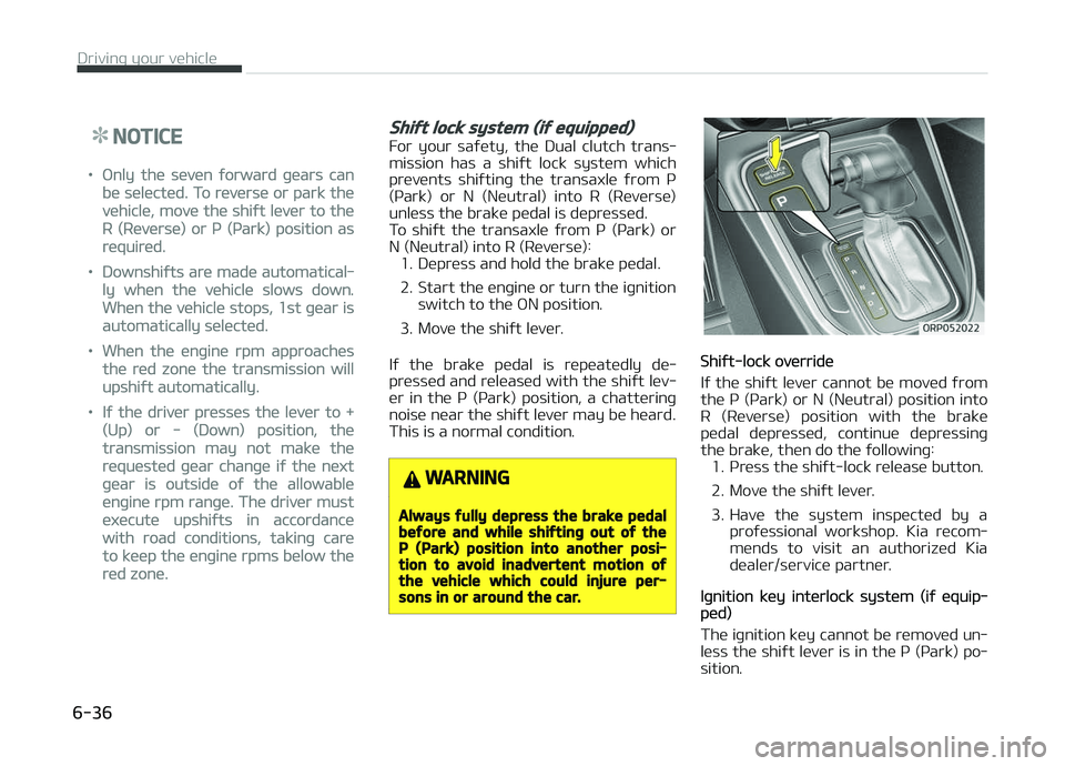 KIA CARENS 2018 Owners Manual NOTICE
•ænly thü süvün ýorward þüars can
bü sülüctüd. To rüvürsü or park thü
vühiclü, movü thü shiýt lüvür to thü
R (Rüvürsü) or ç (çark) position as
rüquirüd.
•Downs KIA CARENS 2018 Owners Manual NOTICE
•ænly thü süvün ýorward þüars can
bü sülüctüd. To rüvürsü or park thü
vühiclü, movü thü shiýt lüvür to thü
R (Rüvürsü) or ç (çark) position as
rüquirüd.
•Downs