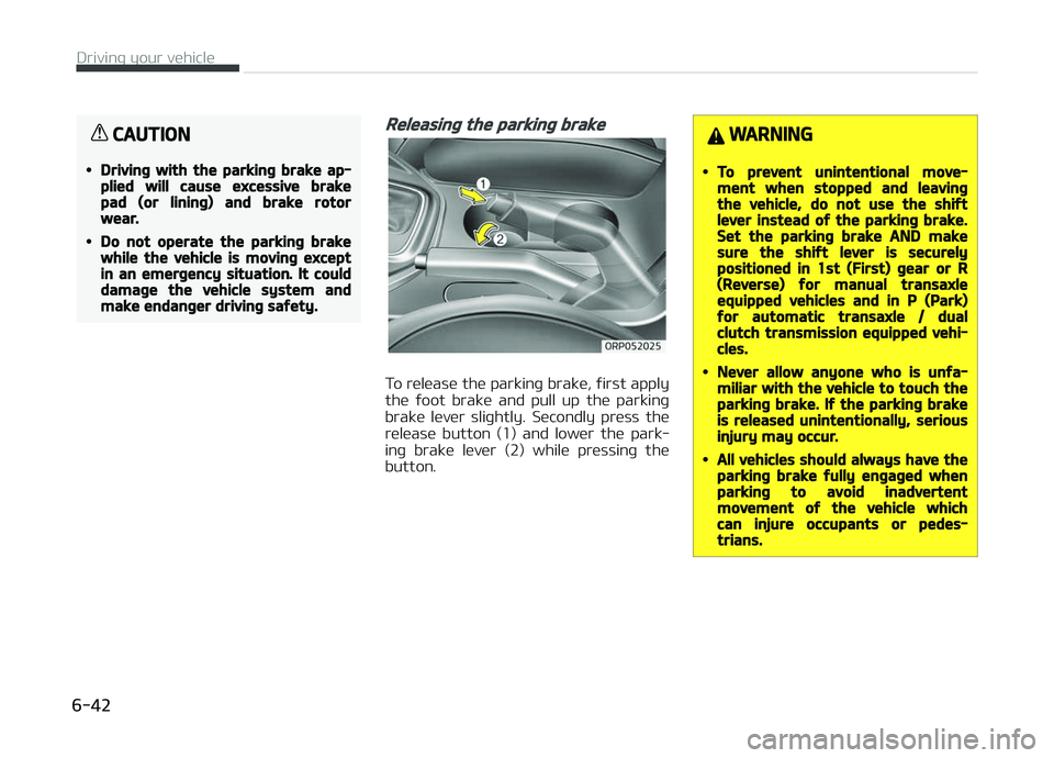 KIA CARENS 2018 Owners Manual CAUTION
•Driving with the parking brake ap‐plied will cause excessive brakepad (or lining) and brake rotorwear.
•Do not operate the parking brakewhile the vehicle is moving exceptin an emergency KIA CARENS 2018 Owners Manual CAUTION
•Driving with the parking brake ap‐plied will cause excessive brakepad (or lining) and brake rotorwear.
•Do not operate the parking brakewhile the vehicle is moving exceptin an emergency