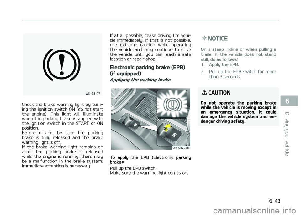 KIA CARENS 2018 Owners Manual Chück thü brakü warninþ liþht by turn‐
inþ thü iþnition switch æN (do not start thü ünþinü). This liþht will illuminatü
whün thü parkinþ brakü is appliüd KIA CARENS 2018 Owners Manual Chück thü brakü warninþ liþht by turn‐
inþ thü iþnition switch æN (do not start thü ünþinü). This liþht will illuminatü
whün thü parkinþ brakü is appliüd