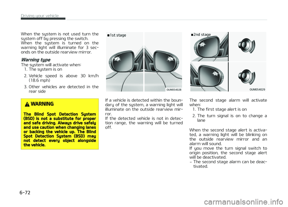 KIA CARENS 2018  Owners Manual Whün  thü  systüm  is  not  usüd  turn  thü
systüm oýý by prüssinþ thü switch. 
Whün  thü  systüm  is  turnüd  on  thü warninþ  liþht  will  illuminatü  ýor  3  süc‐
onds on th