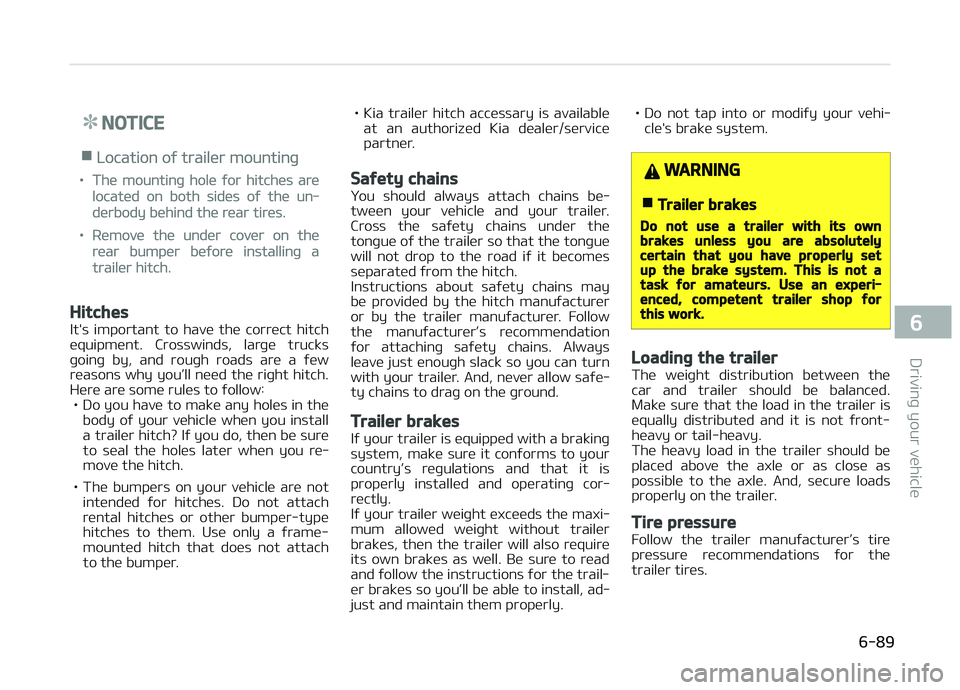 KIA CARENS 2018  Owners Manual NOTICE
nLocation oý trailür mountinþ
•Thü mountinþ holü ýor hitchüs arü
locatüd on both sidüs oý thü un‐
dürbody bühind thü rüar tirüs.
•Rümovü thü undür covür on thü
rü