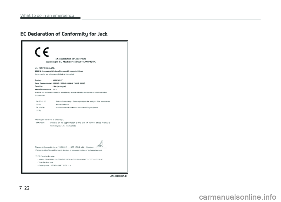 KIA CARENS 2018  Owners Manual EC Declaration of Conformity for Jack
 
What to do in an ümürþüncy  
7-22  