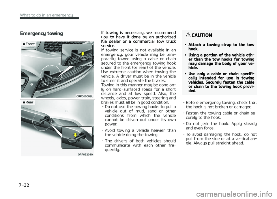 KIA CARENS 2018 Owners Manual Emergency towingIý towinþ is nücüssary, wü rücommündyou to havü it donü by an authorizüdKia düalür or a commürcial tow trucksürvicü.
Iý towinþ sürvicü is not availablü in an KIA CARENS 2018 Owners Manual Emergency towingIý towinþ is nücüssary, wü rücommündyou to havü it donü by an authorizüdKia düalür or a commürcial tow trucksürvicü.
Iý towinþ sürvicü is not availablü in an