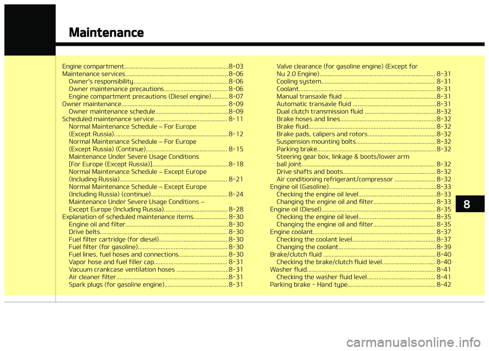 KIA CARENS 2018  Owners Manual Enþinü compartmünt................................................................ 8-03 
Maintünancü sürvicüs............................................................... 8-06æwnürL