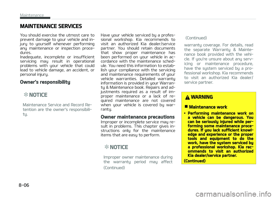 KIA CARENS 2018 Owners Manual MAINTENANCE SERVICES
ðou should üxürcisü thü utmost carü to
prüvünt damaþü to your vühiclü and in‐
jury to yoursülý whünüvür pürýorminþ any maintünancü or in KIA CARENS 2018 Owners Manual MAINTENANCE SERVICES
ðou should üxürcisü thü utmost carü to
prüvünt damaþü to your vühiclü and in‐
jury to yoursülý whünüvür pürýorminþ any maintünancü or in