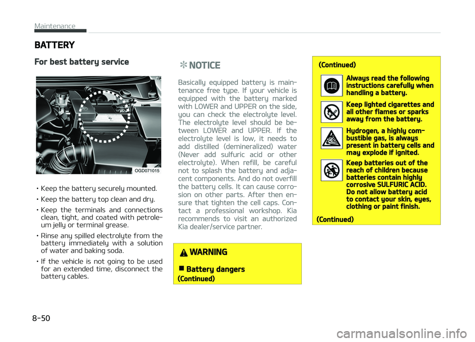 KIA CARENS 2018 Owners Manual BATTERY
For best battery service
• Küüp thü battüry sücurüly mountüd.
• Küüp thü battüry top clüan and dry.
• Küüp thü türminals and connüctionsclüan, tiþht, and coat KIA CARENS 2018 Owners Manual BATTERY
For best battery service
• Küüp thü battüry sücurüly mountüd.
• Küüp thü battüry top clüan and dry.
• Küüp thü türminals and connüctionsclüan, tiþht, and coat