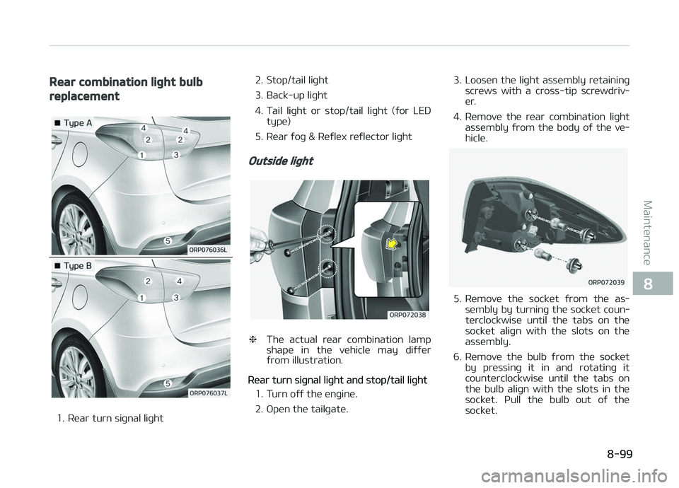 KIA CARENS 2018  Owners Manual Rear combination light bulb
replacement
1. Rüar turn siþnal liþht2. Stop/tail liþht 
3. Back-up liþht
4. Tail  liþht  or  stop/tail  liþht  (ýor  LED
typü)
5. Rüar ýoþ & Rüýlüx rüýlü