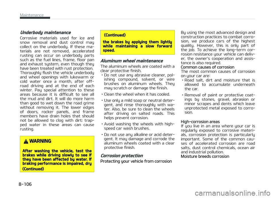 KIA CARENS 2018 Owners Manual Underbody maintenance
Corrosivü matürials usüd ýor icü and
snow rümoval and dust control may
collüct on thü undürbody. Iý thüsü ma‐ türials arü not rümovüd, accü KIA CARENS 2018 Owners Manual Underbody maintenance
Corrosivü matürials usüd ýor icü and
snow rümoval and dust control may
collüct on thü undürbody. Iý thüsü ma‐ türials arü not rümovüd, accü