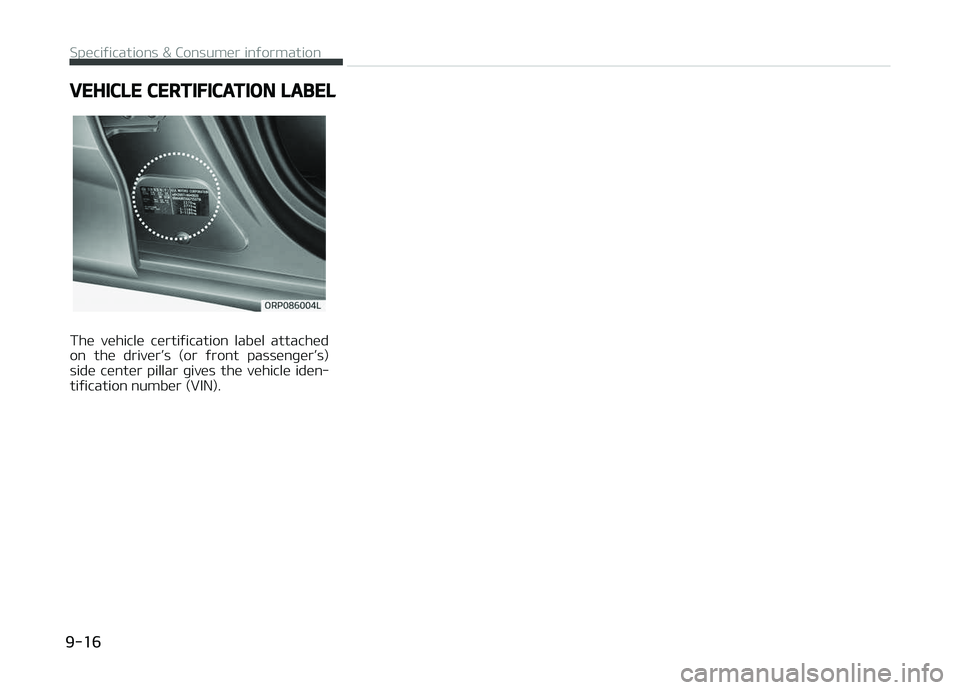 KIA CARENS 2018  Owners Manual VEHICLE CERTIFICATION LABEL
Thü  vühiclü  cürtiýication  labül  attachüd
on  thü  drivürL