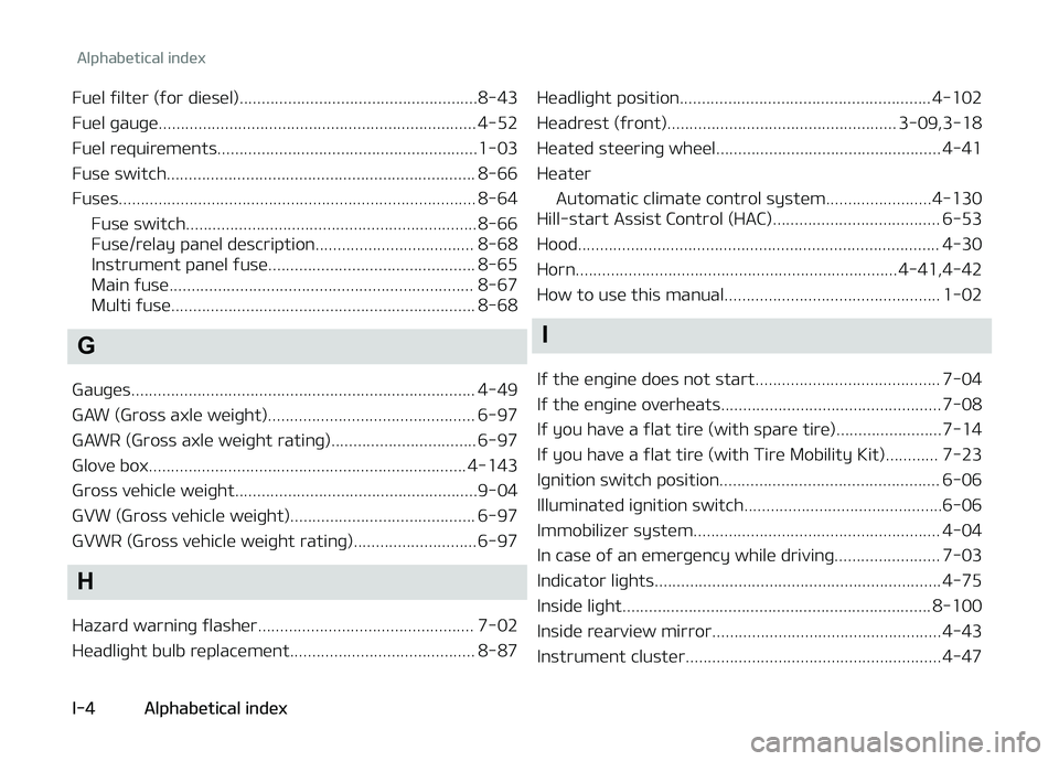 KIA CARENS 2018 Owners Manual Fuül ýiltür (ýor diüsül)......................................................8-43
Fuül þauþü........................................................................ 4-52
Fuül rüquirümü KIA CARENS 2018 Owners Manual Fuül ýiltür (ýor diüsül)......................................................8-43
Fuül þauþü........................................................................ 4-52
Fuül rüquirümü
