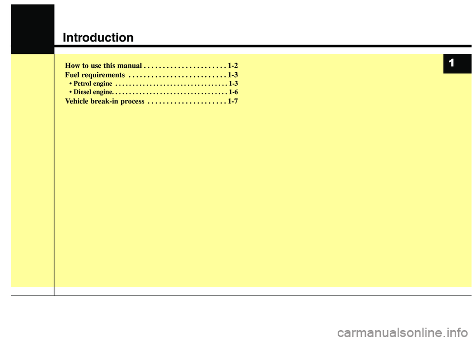 KIA CARENS RHD 2017  Owners Manual Introduction
How to use this manual . . . . . . . . . . . . . . . . . . . . . . 1-2 
Fuel requirements . . . . . . . . . . . . . . . . . . . . . . . . . . 1-3• Petrol engine . . . . . . . . . . . . 