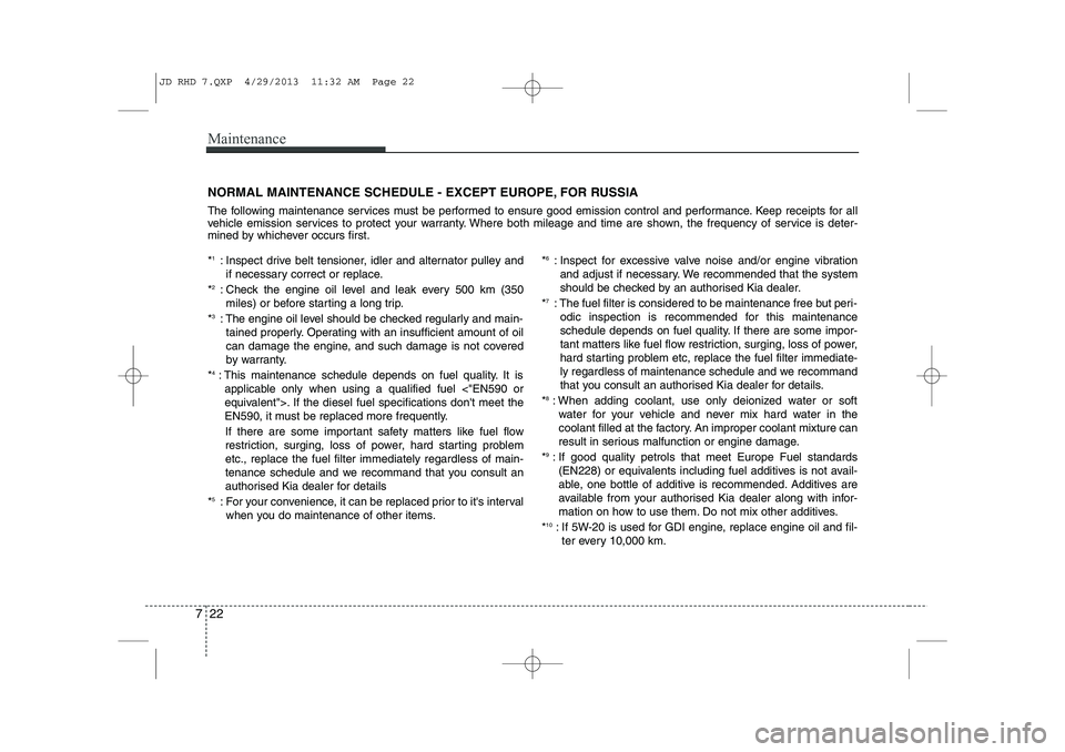 KIA CEED 2014  Owners Manual Maintenance
22
7
NORMAL MAINTENANCE SCHEDULE - EXCEPT EUROPE, FOR RUSSIA 
The following maintenance services must be performed to ensure good emission control and performance. Keep receipts for all 
v