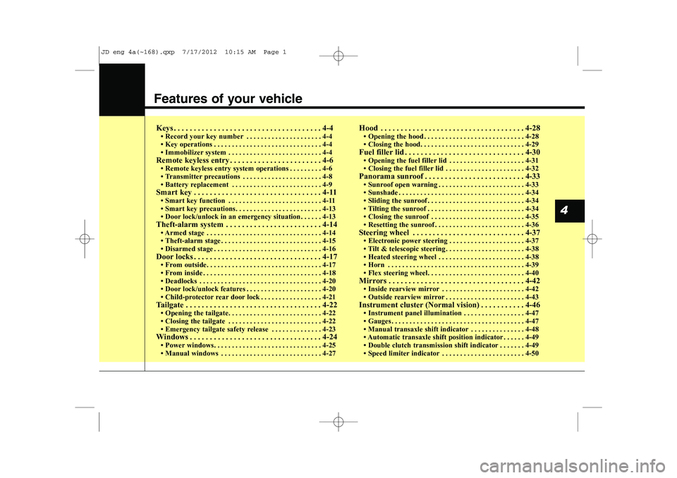 KIA CEED 2013  Owners Manual Features of your vehicle
Keys . . . . . . . . . . . . . . . . . . . . . . . . . . . . . . . . . . . . . 4-4