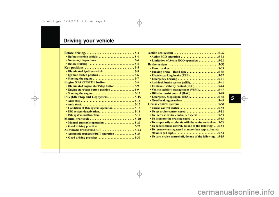 KIA CEED 2013  Owners Manual Driving your vehicle  
Before driving . . . . . . . . . . . . . . . . . . . . . . . . . . . . . . 5-4