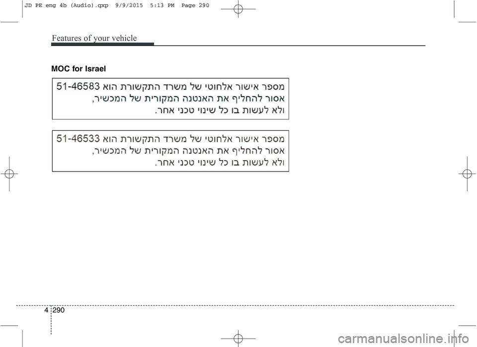 KIA CEED 2016  Owners Manual MOC for Israel
Features of your vehicle
290
4
JD PE eng 4b (Audio).qxp  9/9/2015  5:13 PM  Page 290   