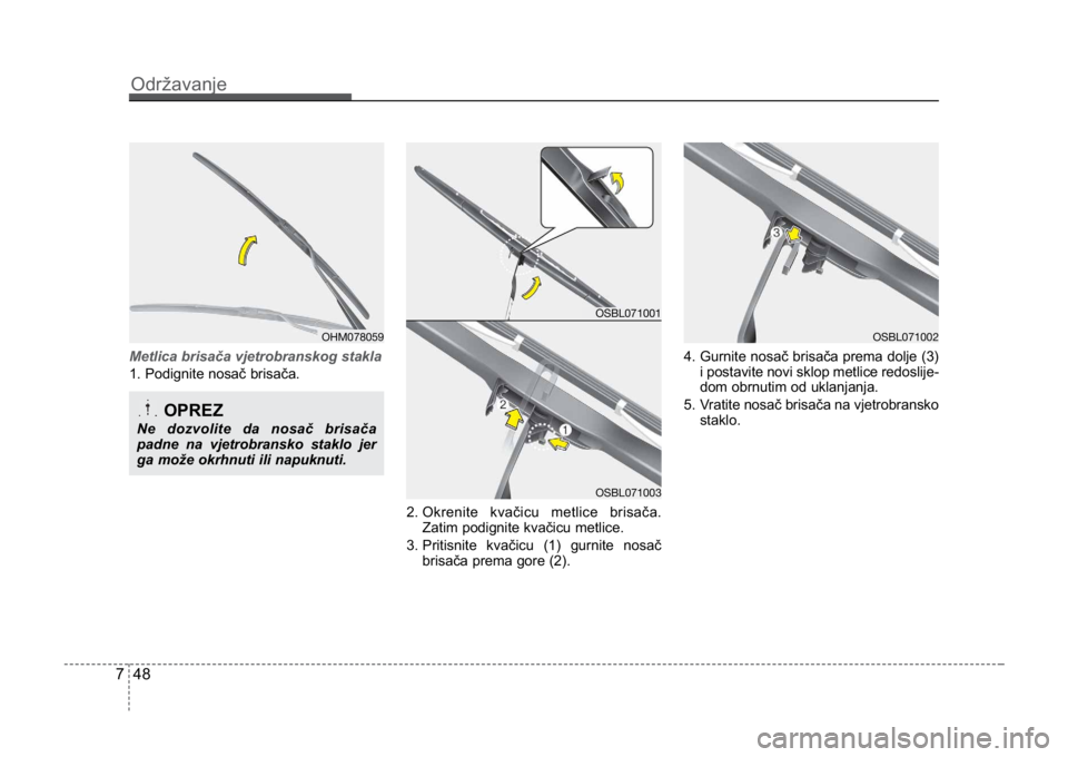KIA CEED SPORTWAGON 2014  Owners Manual Održavanje
487
Metlica brisača vjetrobranskog stakla
1. Podignite nosač brisača.2.

 Okrenite kvačicu metlice brisača.Zatim podignite kvačicu metlice.
3. Pritisnite kvačicu (1) gurnite nosač 