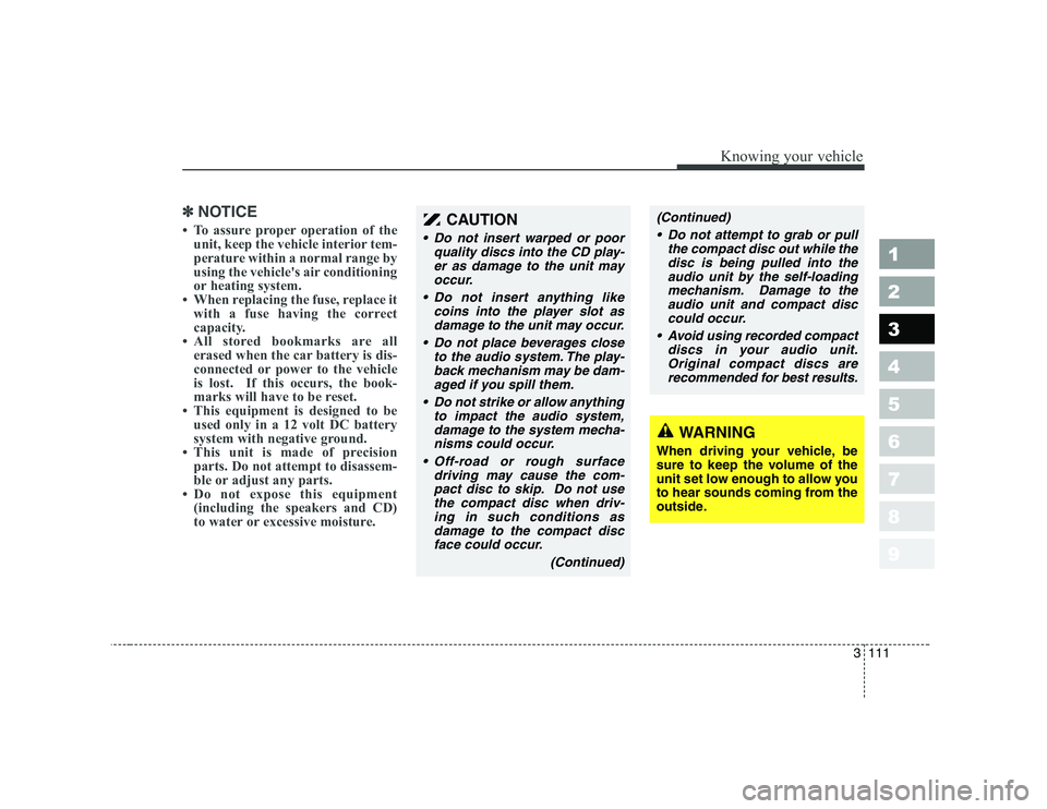 KIA CERATO 2007  Owners Manual 3 111
Knowing your vehicle
1 23456789
✽✽NOTICE
