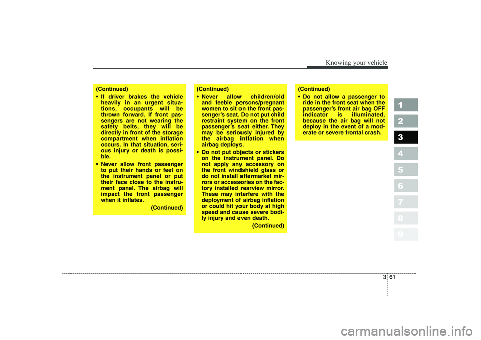 KIA CERATO 2007 Owners Manual 361
1 23456789
Knowing your vehicle
(Continued)
If driver brakes the vehicleheavily in an urgent situa-
tions, occupants will be
thrown forward. If front pas-
sengers are not wearing the
safety bel KIA CERATO 2007 Owners Manual 361
1 23456789
Knowing your vehicle
(Continued)
If driver brakes the vehicleheavily in an urgent situa-
tions, occupants will be
thrown forward. If front pas-
sengers are not wearing the
safety bel