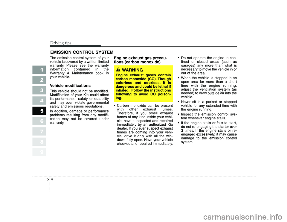KIA CERATO 2008 Owners Manual Driving tips
4
5
1 23456789
EMISSION CONTROL SYSTEM
The emission control system of your
vehicle is covered by a written limited
warranty. Please see the warranty
information contained in the
Warranty KIA CERATO 2008 Owners Manual Driving tips
4
5
1 23456789
EMISSION CONTROL SYSTEM
The emission control system of your
vehicle is covered by a written limited
warranty. Please see the warranty
information contained in the
Warranty