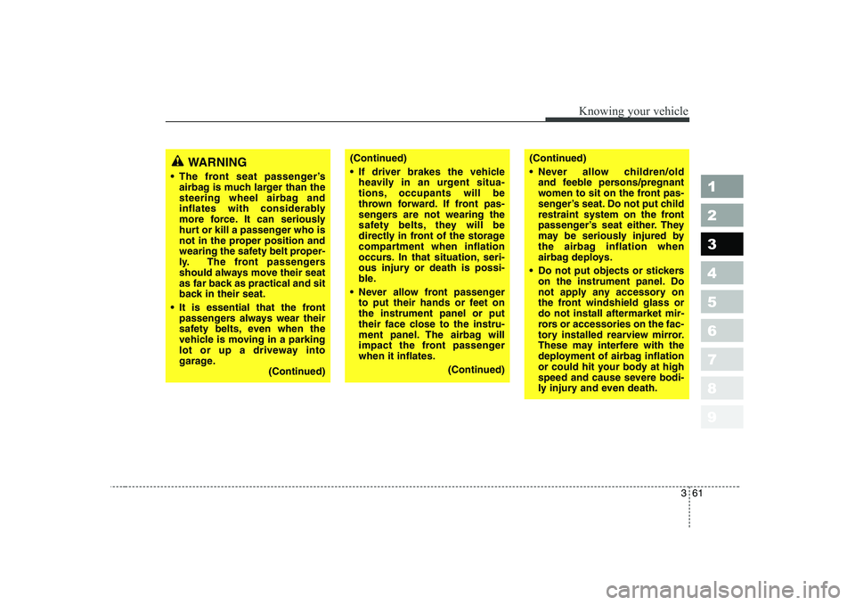 KIA CERATO 2005 Owners Manual 361
1 23456789
Knowing your vehicle
(Continued)
If driver brakes the vehicleheavily in an urgent situa-
tions, occupants will be
thrown forward. If front pas-
sengers are not wearing the
safety bel KIA CERATO 2005 Owners Manual 361
1 23456789
Knowing your vehicle
(Continued)
If driver brakes the vehicleheavily in an urgent situa-
tions, occupants will be
thrown forward. If front pas-
sengers are not wearing the
safety bel