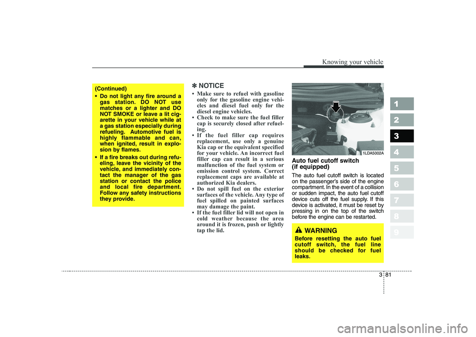 KIA CERATO 2005  Owners Manual 381
1 23456789
Knowing your vehicle
✽✽NOTICE
