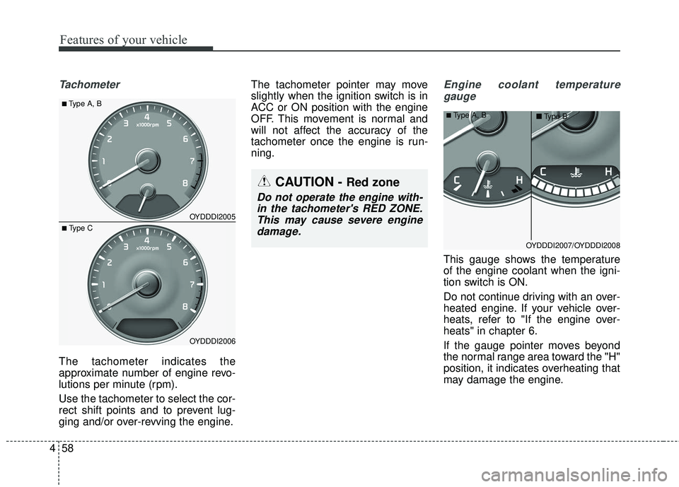 KIA FORTE KOUP 2016 Owners Manual Features of your vehicle
58
4
Tachometer
The tachometer indicates the
approximate number of engine revo-
lutions per minute (rpm).
Use the tachometer to select the cor-
rect shift points and to preven KIA FORTE KOUP 2016 Owners Manual Features of your vehicle
58
4
Tachometer
The tachometer indicates the
approximate number of engine revo-
lutions per minute (rpm).
Use the tachometer to select the cor-
rect shift points and to preven