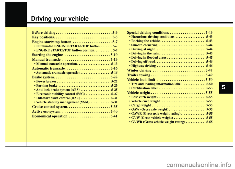 KIA FORTE KOUP 2016 Owners Manual Driving your vehicle
Before driving . . . . . . . . . . . . . . . . . . . . . . . . . . . . . . 5-3
Key positions . . . . . . . . . . . . . . . . . . . . . . . . . . . . . . . 5-5
Engine start/stop KIA FORTE KOUP 2016 Owners Manual Driving your vehicle
Before driving . . . . . . . . . . . . . . . . . . . . . . . . . . . . . . 5-3
Key positions . . . . . . . . . . . . . . . . . . . . . . . . . . . . . . . 5-5
Engine start/stop