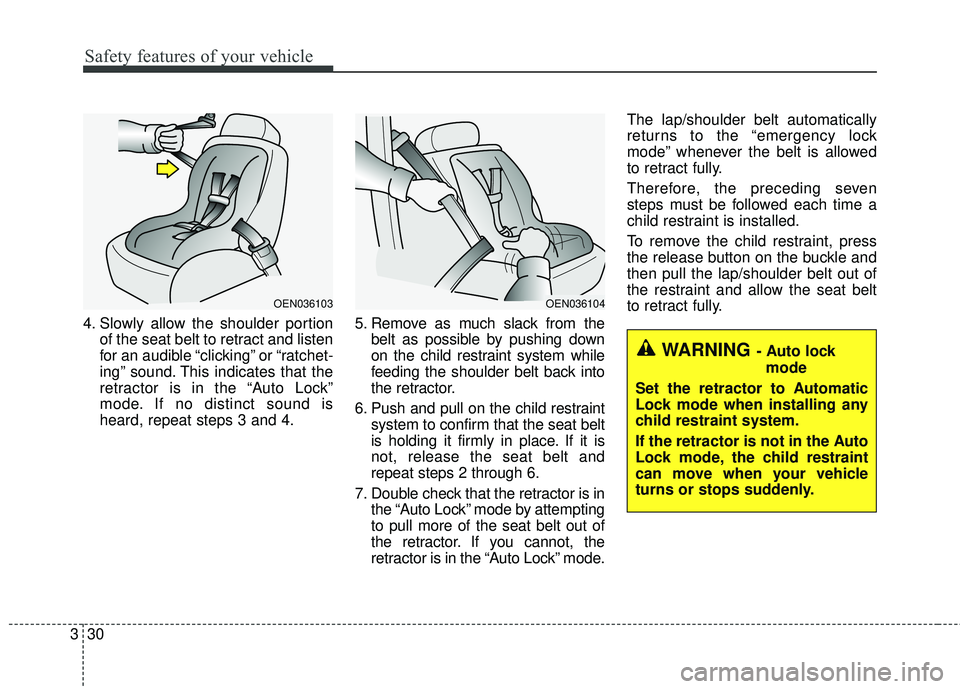 KIA FORTE KOUP 2016 Owners Manual Safety features of your vehicle
30
3
4. Slowly allow the shoulder portion
of the seat belt to retract and listen
for an audible “clicking” or “ratchet-
ing” sound. This indicates that the
retr KIA FORTE KOUP 2016 Owners Manual Safety features of your vehicle
30
3
4. Slowly allow the shoulder portion
of the seat belt to retract and listen
for an audible “clicking” or “ratchet-
ing” sound. This indicates that the
retr
