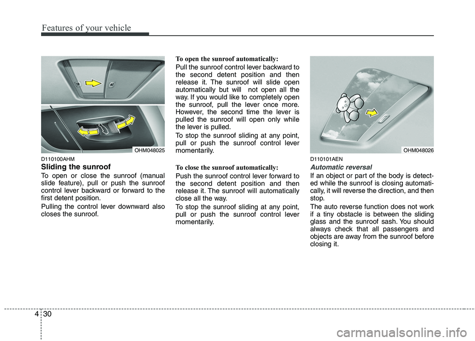 KIA MOHAVE 2014 Owners Manual Features of your vehicle
30
4
D110100AHM
Sliding the sunroof
To open or close the sunroof (manual
slide feature), pull or push the sunroof
control lever backward or forward to thefirst detent posi KIA MOHAVE 2014 Owners Manual Features of your vehicle
30
4
D110100AHM
Sliding the sunroof
To open or close the sunroof (manual
slide feature), pull or push the sunroof
control lever backward or forward to thefirst detent posi